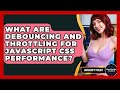 What Are Debouncing And Throttling For JavaScript CSS Performance? - JavaScript Toolkit