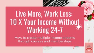 Live More, Work Less Masterclass with Lucy Griffiths - Create Passive Income with Digital Courses