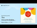 the uncontrollable child understand and manage… by matis miller lcsw · audiobook preview