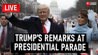 LIVE I US President Donald Trump Remarks at Presidential Parade | President Inauguration Parade