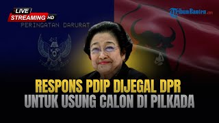 🔴 Respons PDIP DIJEGAL DPR untuk Usung Calon di Pilkada, Tak Berkesempatan Berpendapat