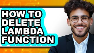 How to Delete Lambda Function (updated)