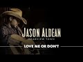 Jason Aldean - Love Me Or Don’t (Audio)