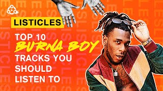10 BURNA BOY SONGS YOU MUST LISTEN TO IN ANTICIPATION OF HIS AFRICAN GIANT ALBUM