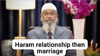Haram relationship then marriage is it halal?DR ZAKIR NAIK