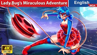 Lady Bug’s Miraculous Adventure 🐞 Cartoon Movies🌛 Fairy Tales in English @WOAFairyTalesEnglish