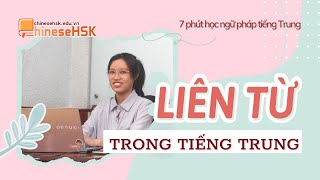 Ngữ Pháp tiếng Trung: Liên từ trong tiếng Trung | Học cùng ChineseHSK