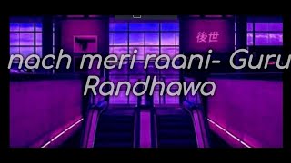 Naach Meri Rani Rani Full Song With Lyrics Guru Randhawa | Nikita Gandhi | Naach Meri Rani Lyrics