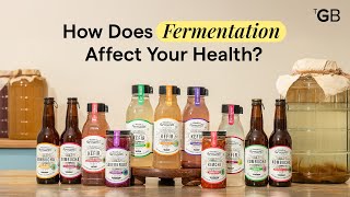 The Benefits of Fermentation: Why It’s Good for You?