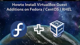 Install VirtualBox Guest Additions on Fedora 34/33, Red Hat / CentOS 8/7/6