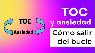 Salir del bucle del TOC y la ansiedad