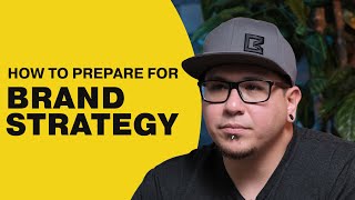 How to Prepare for Brand Strategy