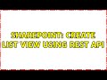 Sharepoint: Create list view using REST API (2 Solutions!!)