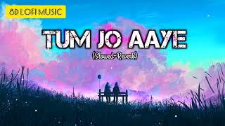 Tum Jo Aaye Zindagi mein Full Lofi Remix Song | Bollywood Hindi Lofi Song | Slowed and Reverb #lofi