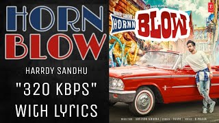 HORN BLOW By Harrdy Sandhu | "320" Kbps "BASS BOOSTED" With Lyrics | Lyrical Jukebox | Punjabi Song