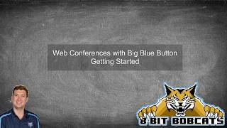 Web Conferencing with Big Blue Button Getting Started