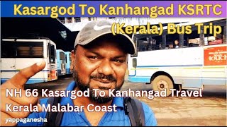 Kasargod to Kanhangad KSRTC (Kerala) Bus Trip | Beautiful Travel in NH 66 Malabar Coast