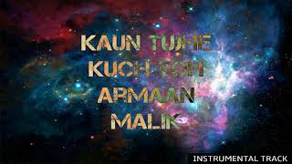 Karaoke Instrumental Track of Kaun Tujhe & Kuch Toh Hain-by Armaan Malik | Amaal Mallik |