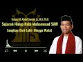 FULL Sejarah Hidup Rasulullah SAW Lengkap Dari Lahir Hingga Wafat Abdul Somad , Lc., D.E.S.A., Ph.D.