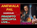 ANEWALA PAL | GOLMAAL | PRADIPTO SENGUPTA LIVE | PUNE |