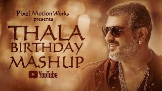 Thala Birthday Mashup 2020 | Ajith Kumar |Thala | Pixel Motion Works