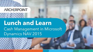 Lunch and Learn Webinar: Cash Management in Microsoft Dynamics NAV 2015