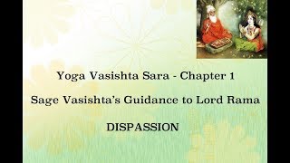 YOGA VASISHTA SARA ~ CHAPTER 1 ~ DISPASSION