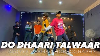 DO DHAARI TALWAAR - Song / Dance Video / Aditya Verma Choreography