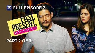 Past Present Perfect | Episode 7 | Part 2 of 3 | iWantTFC Originals Playback