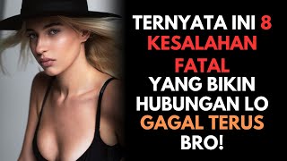 BARU TAHU! Ternyata Ini 8 KESALAHAN FATAL yang Bikin Hubungan Lo GAGAL TERUS Bro!