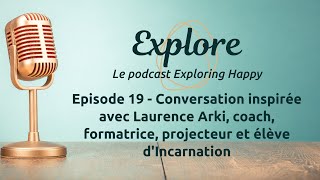 Explore ep 19 - conversation inspirée avec Laurence Arki