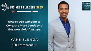 How to Use LinkedIn to Generate More Leads - Yann Ilunga