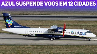 AZUL SUSPENDE VOOS EM 12 CIDADES