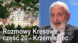 Rozmowy Kresowe część 20 - Krzemieniec