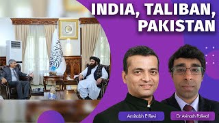 When India Decides To Return To Afghanistan; Taliban Outreach \u0026 Pakistan's Policy To Hurt Delhi