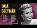 lola beltrÁn sus mejores Éxitos las grandes canciones de lola beltrÁn