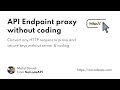 Setup API proxy without coding #api #proxy