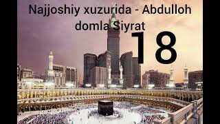 Najjoshiy xuzurida - Abdulloh domla | Siyrat - 18