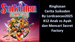 Ringkasan Cerita Detail Suikoden 1 #12: Anak vs Ayah dan Mencari Secret Factory