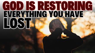 10 signs God is restoring everything you have lost - Christian motivation