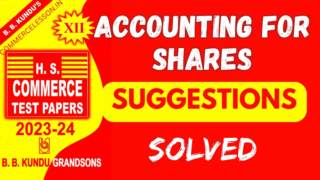 Accounting For Shares Suggestions | BB Kundu Test Paper 2024 | Class 12 ...