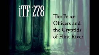 iTF 278: The Peace Officers and the Cryptids of Flint River