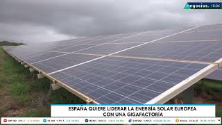 España quiere liderar la energía solar europea con una gigafactoría