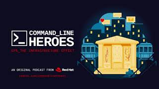 [S3, E5] Command Line Heroes: The Infrastructure Effect