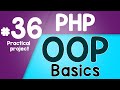 #36 PHP Object Oriented Programming Basics - OOP | Practical project | Quick programming tutorial