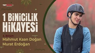 1 Binicilik Hikayesi | Mahmut Kaan Doğan \u0026 Murat Erdoğan \