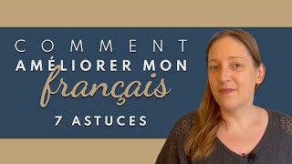 Comment améliorer mon français ? 😯 7 astuces