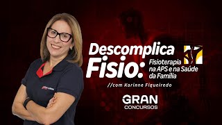 Descomplica Fisio: Fisioterapia na APS e na Saúde da Família - Parte 2 com Karinne Figueiredo