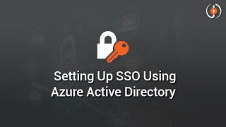 Setting Up SSO Using Azure Active Directory