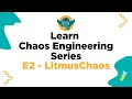 Learn Chaos Engineering Series - E2 LitmusChaos Demo on AWS EKS